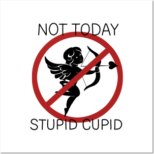 Not Today Stupid Cupid Posters and Art